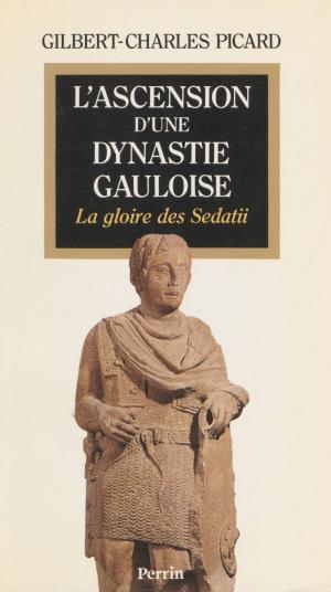 Cover of the book L'Ascension d'une dynastie gauloise by Edmond Jaloux