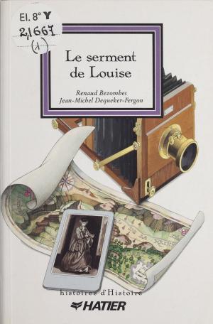 Cover of the book Le Serment de Louise by Pierre Legros, Marianne Libert, Bernard Kouchner