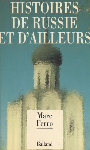 Cover of the book Histoires de Russie et d'ailleurs by Jean-Paul Lefebvre-Filleau