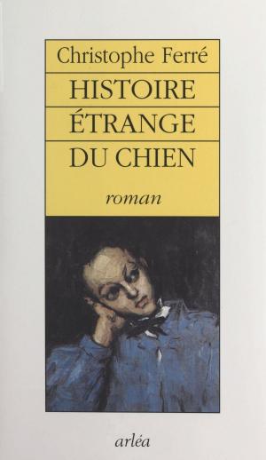 Cover of the book Histoire étrange du chien by Juan Valera