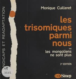 Cover of the book Les trisomiques parmi nous ou Les mongoliens ne sont plus by Michèle Manceaux