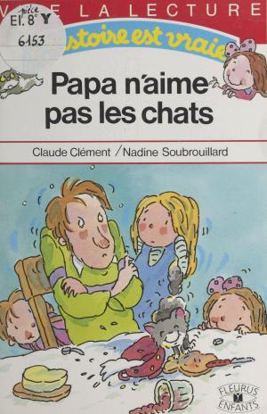 Cover of the book Papa n'aime pas les chats by Pierre Estoup, Jean-Denis Bredin