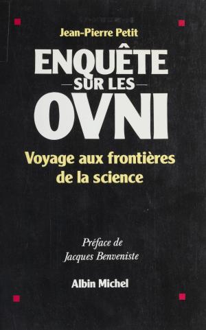 Cover of the book Enquête sur les OVNI : voyage aux frontières de la science by Jean-Pierre Petit