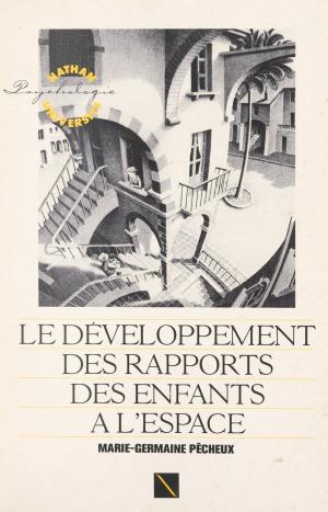Cover of the book Le développement des rapports des enfants à l'espace by Daniel-Rops