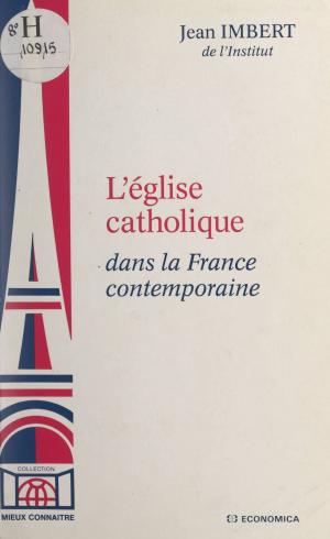 Cover of the book L'église catholique dans la France contemporaine by Jeanne Bourin