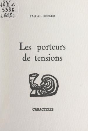 Cover of the book Les porteurs de tensions by Per Holbo