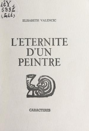 Cover of the book L'éternité d'un peintre by Valérie Colson, Bruno Durocher