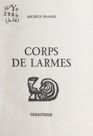 Cover of the book Corps de larmes by Claudine Mailliot, Bruno Durocher