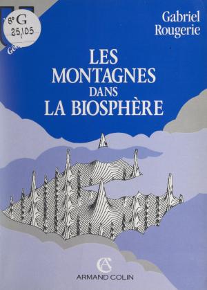 Cover of the book Les montagnes dans la biosphère by Gaston Zeller, Paul Montel