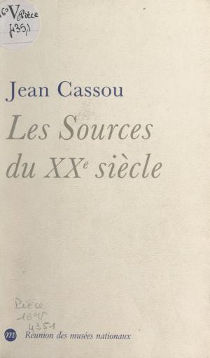 Cover of the book Les sources du XXe siècle by Thierry Goguel d'Allondans