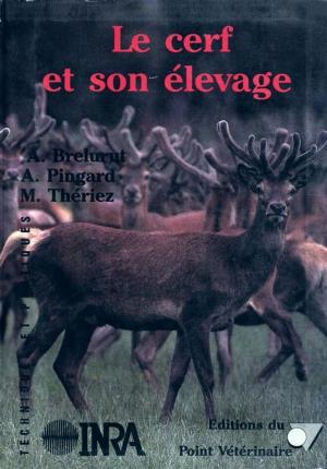Cover of the book Le cerf et son élevage by Romain Lajarge, Nacima Baron