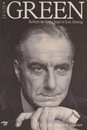 Cover of the book Julien Green by Bernard Kayser, Jean-Louis Kayser, Robert Fossaert