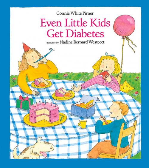 Cover of the book Even Little Kids Get Diabetes by Connie Pirner, Nadine Bernard Westcott, Albert Whitman & Company