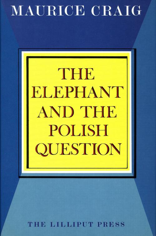 Cover of the book The Elephant and the Polish Question by Maurice Craig, The Lilliput Press