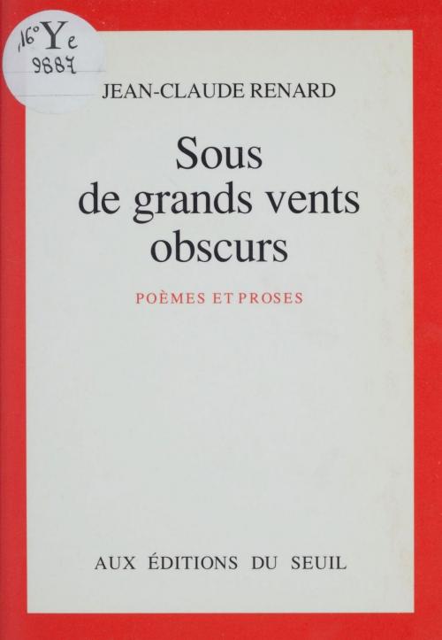 Cover of the book Sous de grands vents obscurs by Jean-Claude Renard, Seuil (réédition numérique FeniXX)