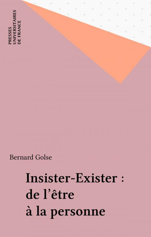 Cover of the book Insister-Exister : de l'être à la personne by Bernard Golse, Presses universitaires de France (réédition numérique FeniXX)