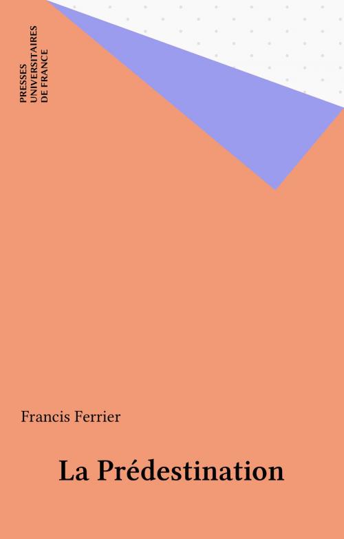 Cover of the book La Prédestination by Francis Ferrier, Presses universitaires de France (réédition numérique FeniXX)