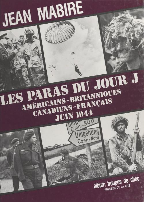 Cover of the book Les paras du jour J : américains-britanniques, canadiens-français (juin1944) by Jean Mabire, Presses de la Cité (réédition numérique FeniXX)