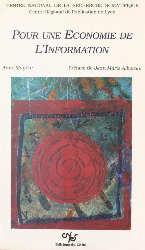 Cover of the book Pour une économie de l'information by Anne Mayère, Jean-Marie Albertini, CNRS Éditions (réédition numérique FeniXX)