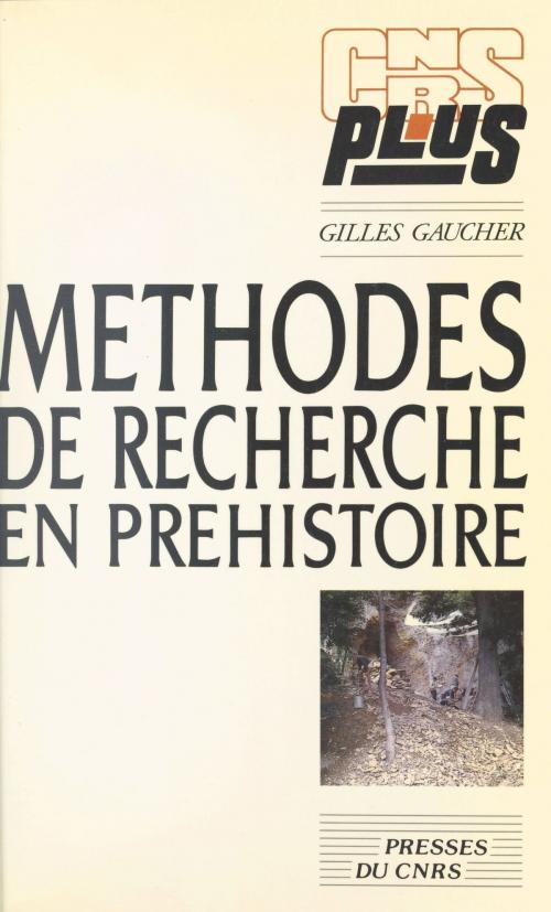 Cover of the book Méthodes de recherche en préhistoire by Gilles Gaucher, CNRS Éditions (réédition numérique FeniXX)