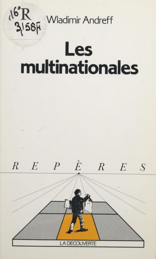 Cover of the book Les multinationales by Wladimir Andreff, Annick Guilloux, Hervé Hamon, La Découverte (réédition numérique FeniXX)
