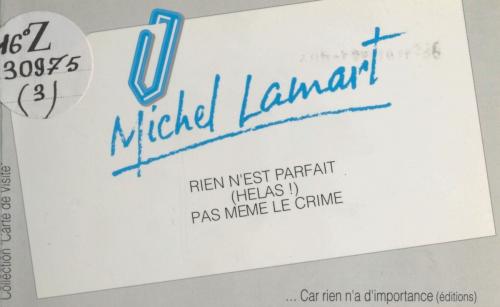 Cover of the book Rien n'est parfait (hélas !), pas même le crime by Michel Lamart, FeniXX réédition numérique