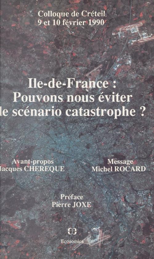Cover of the book Île-de-France : Pouvons-nous éviter le scénario catastrophe ? by Parti socialiste, Pierre Joxe, FeniXX réédition numérique