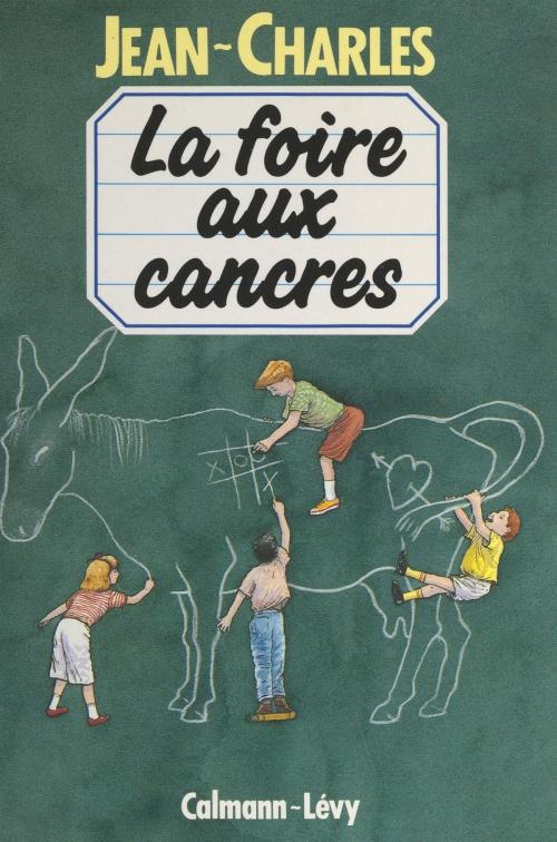 Cover of the book La foire aux cancres by Jean-Charles, Calmann-Lévy (réédition numérique FeniXX)