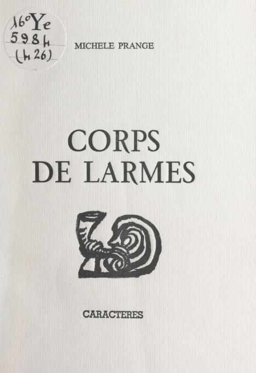 Cover of the book Corps de larmes by Michèle Prange, Bruno Durocher, Caractères (réédition numérique FeniXX)
