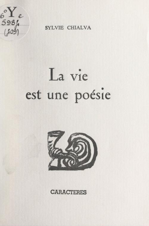 Cover of the book La vie est une poésie by Sylvie Chialva, Bruno Durocher, Caractères (réédition numérique FeniXX)