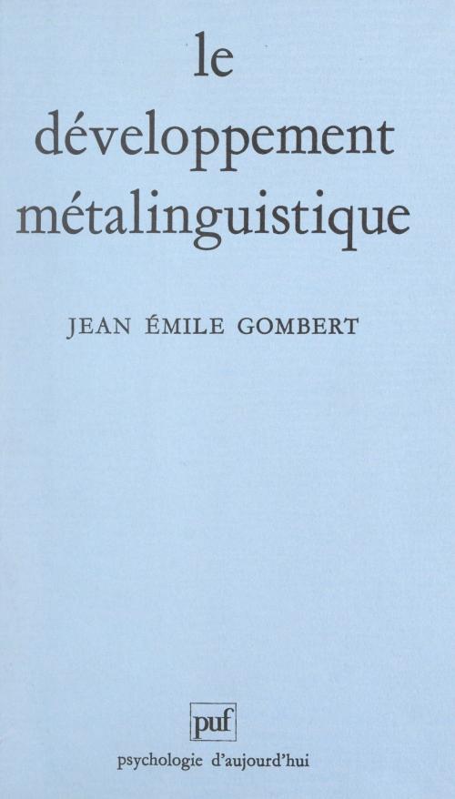 Cover of the book Le développement métalinguistique by Jean-Émile Gombert, Paul Fraisse, (Presses universitaires de France) réédition numérique FeniXX