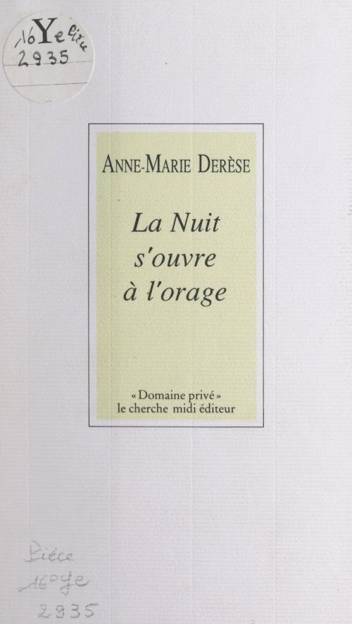Cover of the book La nuit s'ouvre à l'orage by Anne-Marie Derèse, Alain Bosquet, Jean Orizet, Cherche midi (réédition numérique FeniXX)
