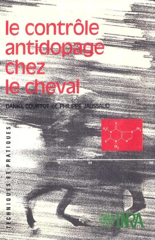 Cover of the book Le contrôle antidopage chez le cheval by Daniel Courtot, Philippe Jaussaud, Quae