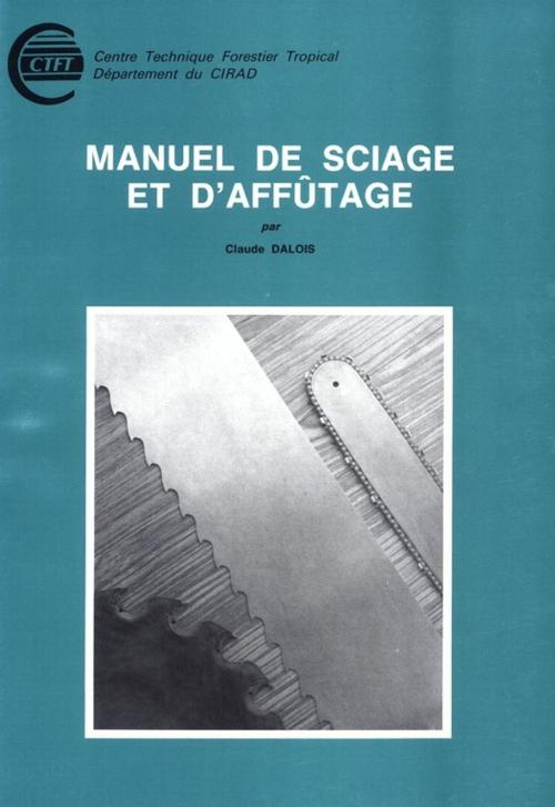 Cover of the book Manuel de sciage et d'affûtage by Claude Dalois, Quae