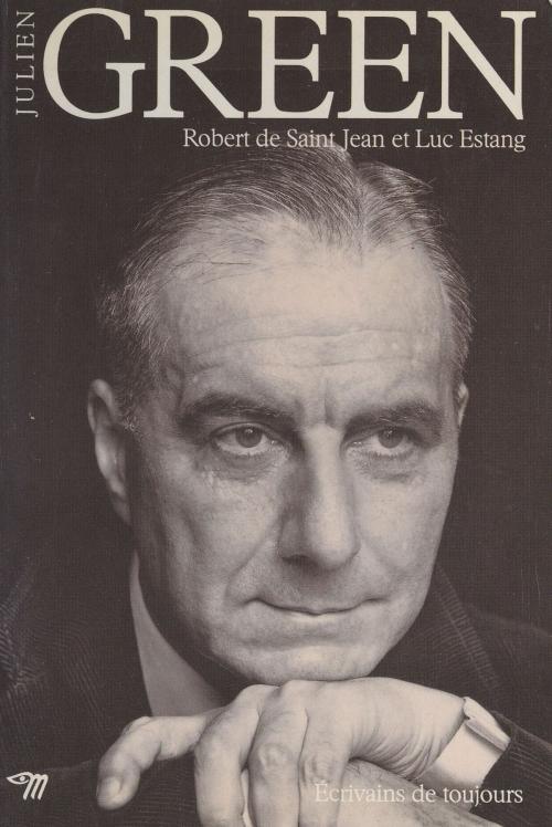 Cover of the book Julien Green by Robert de Saint Jean, Luc Estang, Giovanni Lucera, Seuil (réédition numérique FeniXX)