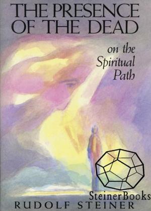 Cover of the book The Presence of the Dead on the Spiritual Path by Rudolf Steiner