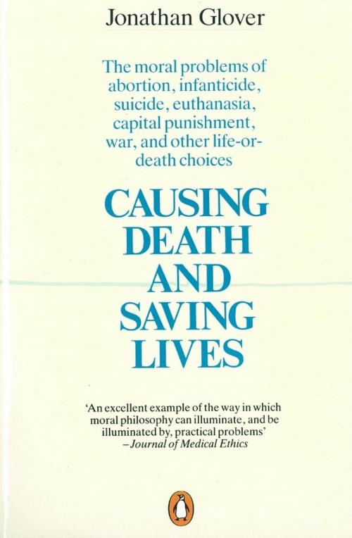 Cover of the book Causing Death and Saving Lives by Jonathan Glover, Penguin Books Ltd