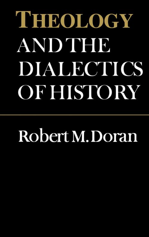 Cover of the book Theology and the Dialectics of History by Robert Doran, S.J., University of Toronto Press, Scholarly Publishing Division