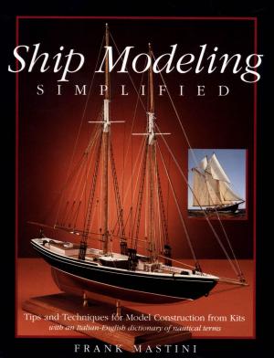 Cover of the book Ship Modeling Simplified: Tips and Techniques for Model Construction from Kits by Bruno Gerber