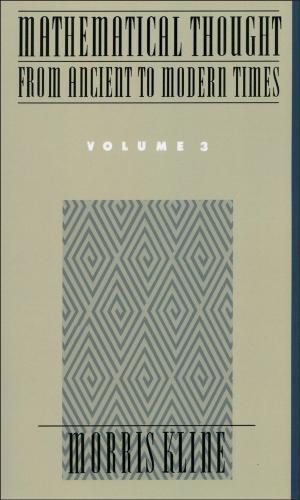 Cover of the book Mathematical Thought From Ancient to Modern Times, Volume 3 by 