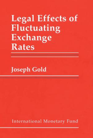 Cover of the book Legal Effects of Fluctuating Exchange Rates by Anne Ms. Gulde