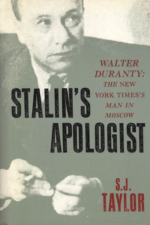 Cover of the book Stalin's Apologist: Walter Duranty: The New York Times's Man in Moscow by S.J. Taylor, Oxford University Press