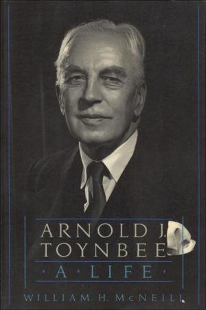 Book cover of Arnold J. Toynbee:A Life