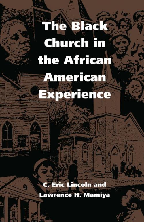 Cover of the book The Black Church in the African American Experience by C. Eric Lincoln, Lawrence H. Mamiya, Duke University Press