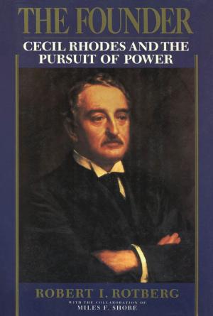 Book cover of The Founder:Cecil Rhodes and the Pursuit of Power