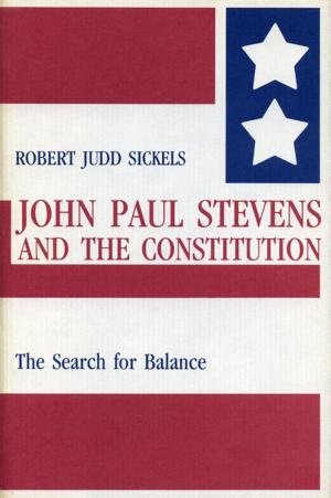 Cover of the book John Paul Stevens and the Constitution by Jennifer P. Kingsley