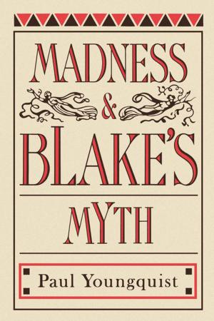 Cover of the book Madness and Blake's Myth by Monia Scarpelli