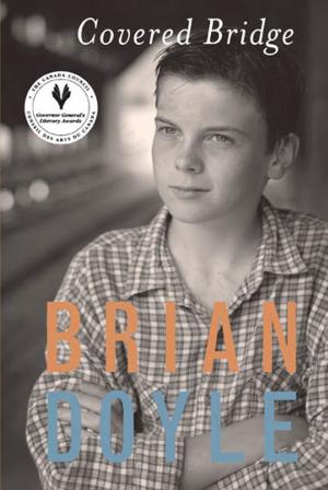 Cover of the book Covered Bridge by Brian Doyle