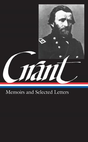 Cover of the book Ulysses S. Grant: Memoirs and Selected Letters (LOA #50) by Fisch Bernhard