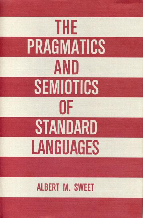 Cover of the book The Pragmatics and Semiotics of Standard Languages by Albert Sweet, Penn State University Press
